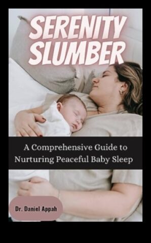 Slumber Serenity Ghidul final pentru a -ți face copilul să doarmă toată noaptea